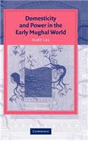 Domesticity and Power in the Early Mughal World