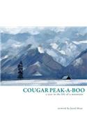 Cougar Peak-A-Boo: A Year In The Life of A Mountain