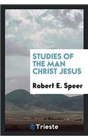 Studies of the Man Christ Jesus