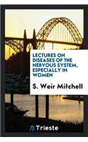 Lectures on Diseases of the Nervous System, Especially in Women