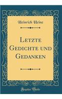 Letzte Gedichte und Gedanken (Classic Reprint)