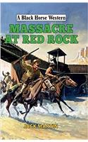 Massacre at Red Rock: (A Black Horse Western)