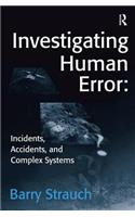 Investigating Human Error: Incidents, Accidents, and Complex Systems