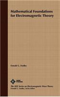 Mathematical Foundations for Electromagnetic Theory: (IEEE Press Series on Electromagnetic Wave Theory)