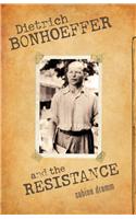 Dietrich Bonhoeffer and the Resistance