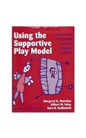 Using the Supportive Play Model: Individualized Intervention in Early Childhood Practice(Early Childhood Education Series)