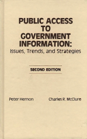 Public Access to Government Information: Issues, Trends and Strategies, 2nd Edition (Information Management Policy & Services)