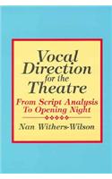 Vocal Direction for the Theatre: From Script Analysis to Opening Night
