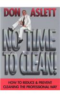 No Time to Clean: How to Reduce and Prevent Cleaning the Professional Way