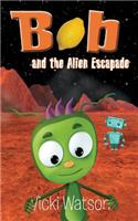 Bob and the Alien Escapade