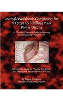 Journal/Workbook Companion for 10 Steps to Fulfilling Your Divine Destiny