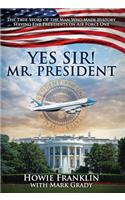 Yes, Sir! Mr. President