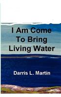 I Am Come To Bring Living Water
