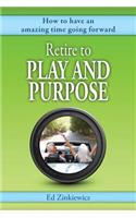 Retire to Play and Purpose