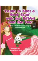 Learn To Knot A Neck Scarf With The Rabbit And The Fox