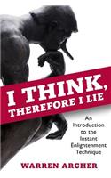 I Think, Therefore I Lie: An Introduction to the Instant Enlightenment Technique