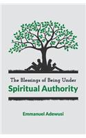 Blessings of Being Under Spiritual Authority