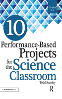 10 Performance-Based Projects for the Science Classroom