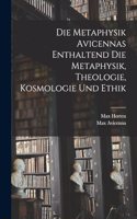 Metaphysik Avicennas Enthaltend Die Metaphysik, Theologie, Kosmologie Und Ethik