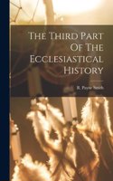 Third Part Of The Ecclesiastical History