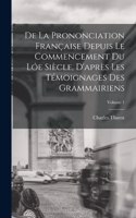 De La Prononciation Française Depuis Le Commencement Du Lóe Siècle, D'après Les Témoignages Des Grammairiens; Volume 1