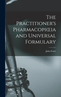 Practitioner's Pharmacopioeia and Universal Formulary