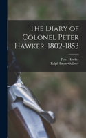 Diary of Colonel Peter Hawker, 1802-1853