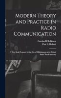 Modern Theory and Practice in Radio Communication; a Text Book Prepared for the use of Midshipmen at the United States Naval Academy