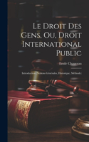 Droit Des Gens, Ou, Droit International Public