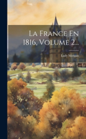 France En 1816, Volume 2...