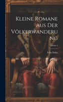 Kleine Romane Aus Der Völkerwanderung; Volume 4