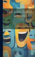 Old Aunt Elspa's Spelling Bee