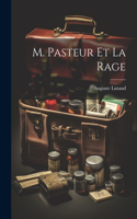 M. Pasteur Et La Rage