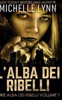 L'alba dei Ribelli (Serie Alba dei Ribelli Volume 1)