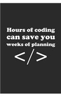 Hours of Coding Can Save You Weeks of Planning: Für Programmierer Software Planer Coder Bullet Journal 6x9