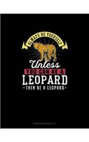 Always Be Yourself Unless You Can Be A Leopard Then Be A Leopard: Storyboard Notebook 16:9(155 Storyboard Notebook 16:9)