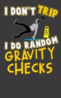 I Don't Trip I Do Random Gravity Checks: 124 Seiten (6x9 Zoll) Liniertes Notizbuch für Tollpatsch Freunde I Nerd Journal I Ungeschickt Notizblock I Trampel Notizheft