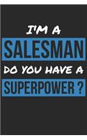 Salesman Notebook - I'm A Salesman Do You Have A Superpower? - Funny Gift for Salesman - Salesman Journal