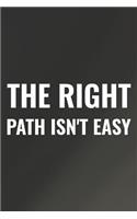 The Right Path Isn't Easy