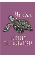 You're Turtley The Greatest!