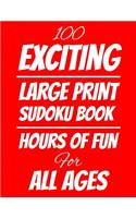 100 Exciting Large Print Sudoku Book: Hours of Fun For All Ages, 126 Pages, Soft Matte Cover, 8.5 x 11