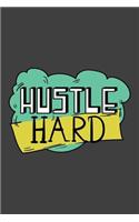 Hustle Hard: Funny Simple Lined Journal 110 Page, 6x9, Perfect Thank you gift for best friends, Sarcastic One Liners