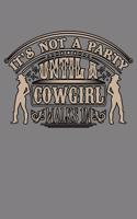 It's Not A Party Until A Cowgirl Walks In