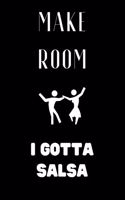 Make room I gotta Salsa