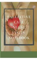 Palliative Care Nurse Visits Notebook