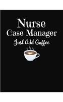 Nurse Case Manager Just Add Coffee: Nurses 2020 Monthly and Weekly Planning Notebook Journal