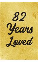82 Years Loved Notebook - Guest Book for 82 Year Old Women - 82nd Birthday Gift for Women - 82 Years Old Birthday Gift