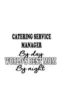 Catering Service Manager By Day World's Best Mom By Night