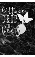 lettuce drop the beet