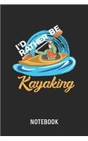 I'd Rather Be Kayaking Notebook